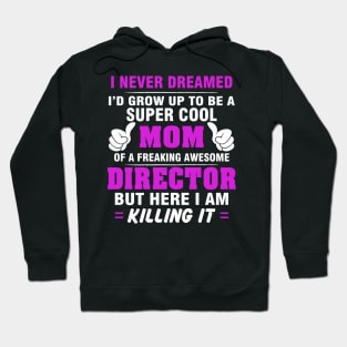 Director Mom  – Cool Mom Of Freaking Awesome Director Hoodie